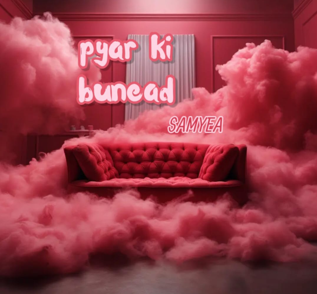 Pyar ki bunead SAMYEA